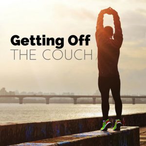 Getting Off The Couch: It’s Not Too Late!